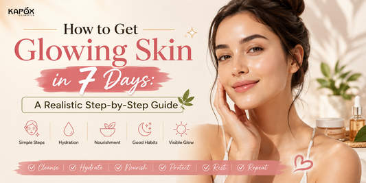 How to Get Glowing Skin in 7 Days: A Realistic Step-by-Step Guide